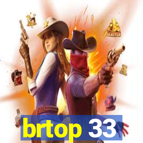 brtop 33